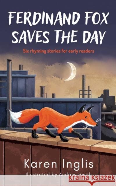 Ferdinand Fox Saves the Day: Six Rhyming Stories for Early Readers Karen Inglis 9781913846312 Well Said Press - książka