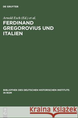 Ferdinand Gregorovius und Italien Esch, Arnold 9783484820784 Max Niemeyer Verlag - książka
