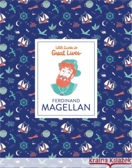 Ferdinand Magellan (Little Guides to Great Lives) Thomas, Isabel 9781786274007 Hachette Children's Group - książka