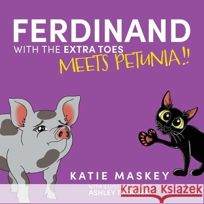 Ferdinand with the Extra Toes Meets Petunia! Katie Maskey Ashley Thoreen 9781736210567 Green Clover Books - książka