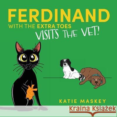 Ferdinand with the Extra Toes Visits the Vet Katie Maskey Ashley Thoreen 9781736210512 Kathryn Maskey - książka