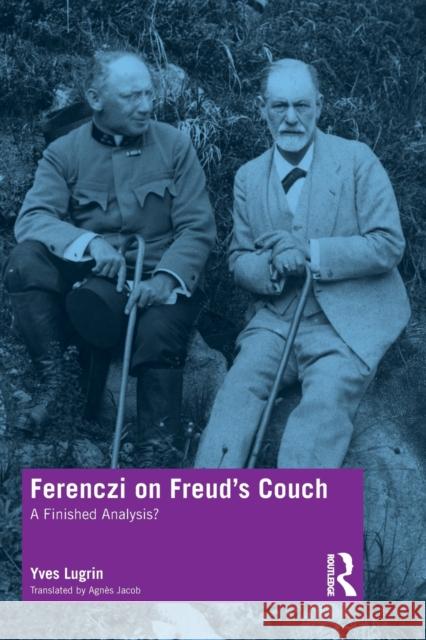 Ferenczi on Freud's Couch: A Finished Analysis? Yves Lugrin 9780367444990 Routledge - książka