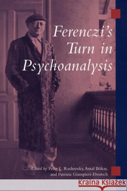 Ferenczi's Turn in Psychoanalysis Peter L. Rudnytsky Patrizia Giampieri-Deutsch Antal Bokay 9780814775455 New York University Press - książka