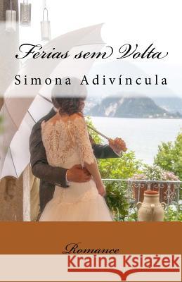 Ferias sem volta: Romance Adivincula, Simona 9781544072067 Createspace Independent Publishing Platform - książka