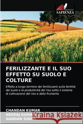 Ferilizzante E Il Suo Effetto Su Suolo E Colture Chandan Kumar Neeraj Kumar Nandan Singh 9786203635478 Edizioni Sapienza - książka