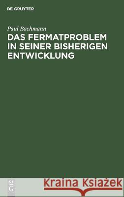 Fermatproblem in seiner bisherigen Entwicklung Paul Bachmann 9783112676073 De Gruyter (JL) - książka