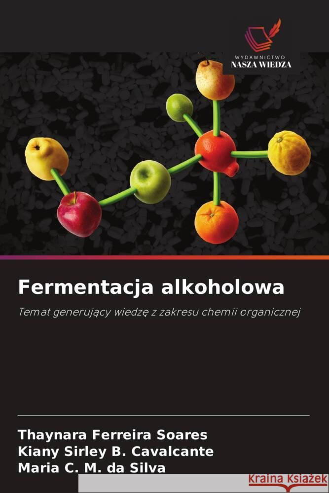 Fermentacja alkoholowa Ferreira Soares, Thaynara, B. Cavalcante, Kiany Sirley, M. da Silva, Maria C. 9786208587123 Wydawnictwo Nasza Wiedza - książka