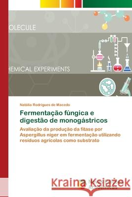 Fermentação fúngica e digestão de monogástricos Rodrigues de Macedo, Natália 9786202179386 Novas Edicioes Academicas - książka