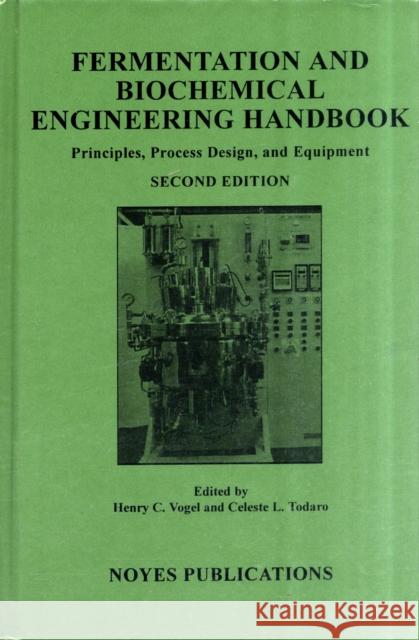 Fermentation and Biochemical Engineering Handbook: Principles, Process Design and Equipment Vogel, Henry C. 9780815514077 William Andrew Publishing - książka