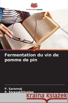 Fermentation du vin de pomme de pin P. Saranraj P. Sivasakthivelan 9786205301630 Editions Notre Savoir - książka