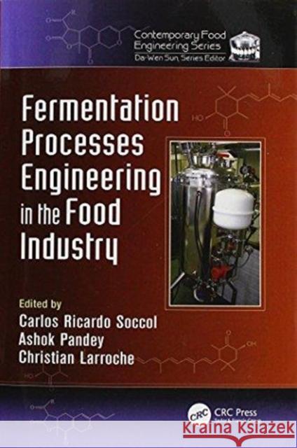 Fermentation Processes Engineering in the Food Industry Carlos Ricardo Soccol Ashok Pandey Christian Larroche 9781138198678 CRC Press - książka