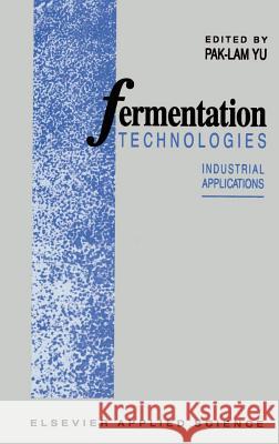 Fermentation Technologies: Industrial applications P.-L. Yu 9781851665167 Kluwer Academic Publishers Group - książka