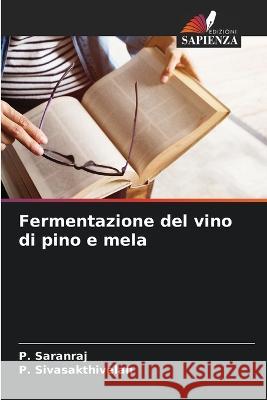 Fermentazione del vino di pino e mela P. Saranraj P. Sivasakthivelan 9786205301654 Edizioni Sapienza - książka
