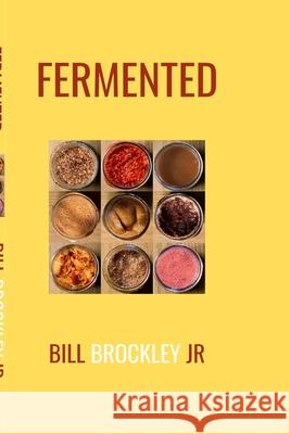 Fermented Bill Brockley, Jr 9781794718845 Lulu.com - książka