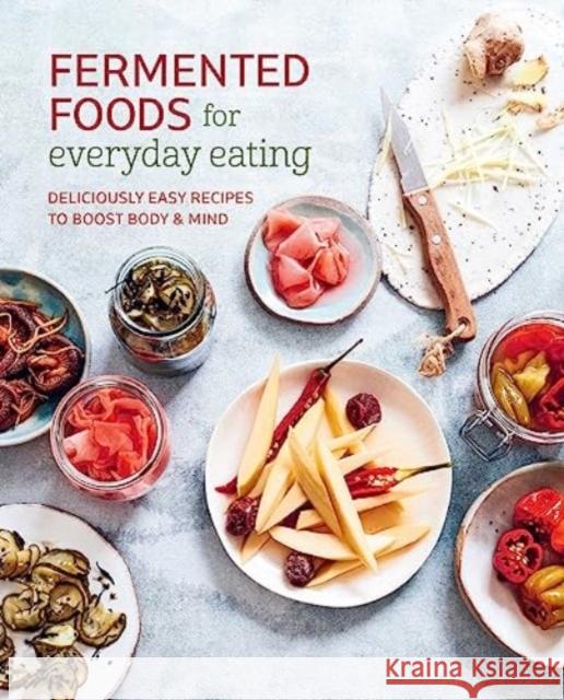 Fermented Foods for Everyday Eating: Deliciously Easy Recipes to Boost Body & Mind Ryland Peters & Small 9781788795807 Ryland, Peters & Small Ltd - książka