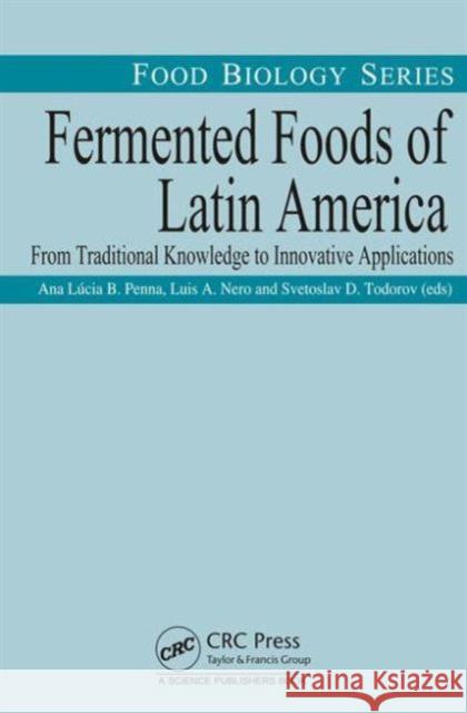 Fermented Foods of Latin America: From Traditional Knowledge to Innovative Applications Svetoslav D. Todorov Luis A. Nero 9781498738118 CRC Press - książka