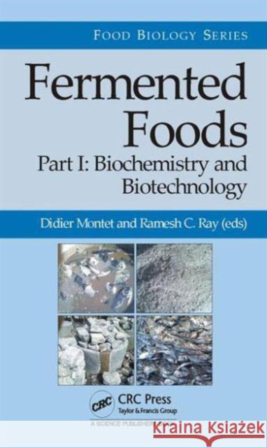 Fermented Foods, Part I: Biochemistry and Biotechnology Didier Montet Ramesh C. Ray 9781498740791 CRC Press - książka