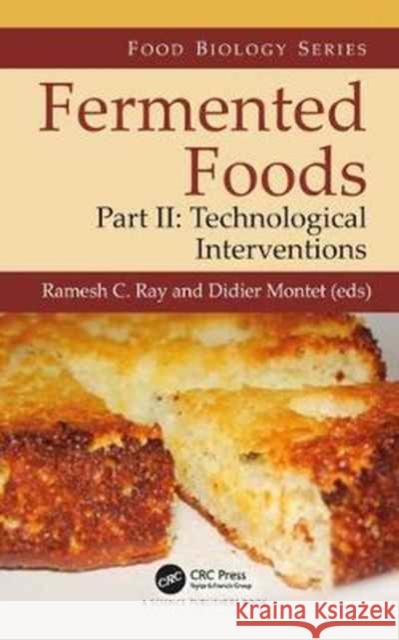 Fermented Foods, Part II: Technological Interventions Ramesh C. Ray Didier Montet 9781138637849 CRC Press - książka