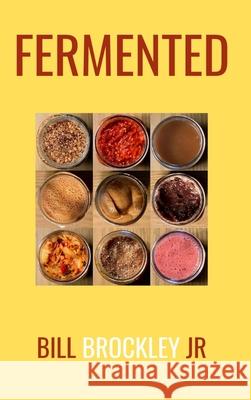 Fermented Hard Copy Bill Brockley, Jr 9781794796416 Lulu.com - książka