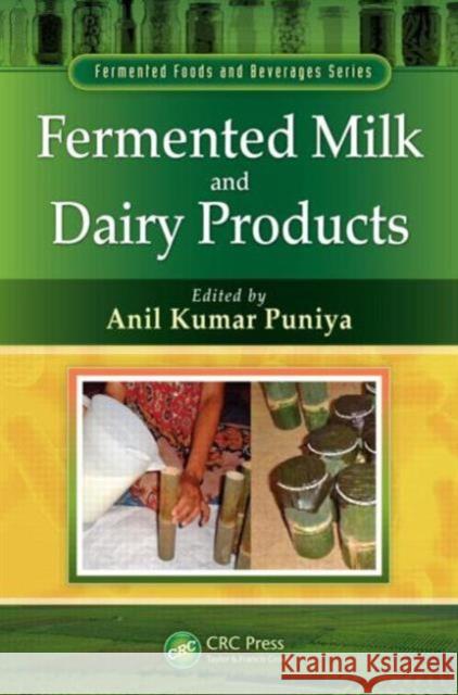 Fermented Milk and Dairy Products Anil Kumar Puniya 9781466577978 CRC Press - książka