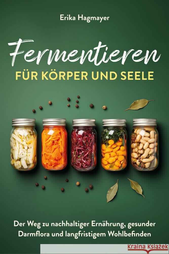 Fermentieren für Körper und Seele Hagmayer, Erika 9783910258853 Verlagshaus Stopfer - książka