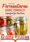 Fermentieren ganz einfach Thomas, Katrin 9783702020569 Stocker