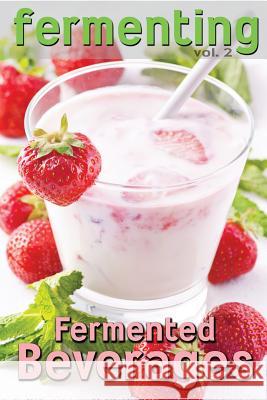 Fermenting vol. 2: Fermented Beverages Johnson, Rashelle 9781492214199 Createspace - książka