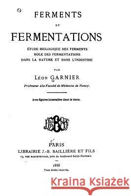 Ferments et Fermentations Garnier, Leon 9781535155366 Createspace Independent Publishing Platform - książka