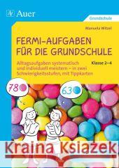 Fermi-Aufgaben für die Grundschule - Klasse 2-4 : Alltagsaufgaben systematisch und individuell meistern - in zwei Schwierigkeitsstufen, mit Tippkarten. Mit Bearbeitungsschema als Kopiervorlagen Witzel, Manuela 9783403074687 Auer Verlag in der AAP Lehrerfachverlage GmbH - książka