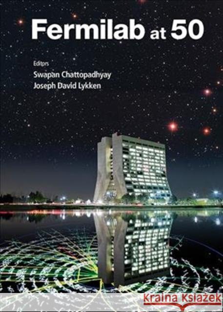 Fermilab at 50 Swapan Chattopadhyay Joseph D. Lykken 9789813227453 World Scientific Publishing Company - książka
