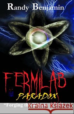 Fermilab Paradox: Forging The Keys To HELL Randy Benjamin 9780967936109 Intguide Publications - książka