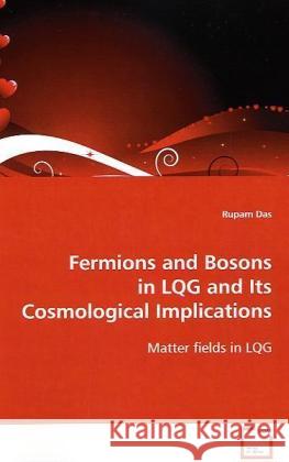 Fermions and Bosons in LQG and Its Cosmological  Implications : Matter fields in LQG Das, Rupam 9783639122725 VDM Verlag Dr. Müller - książka