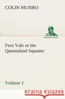 Fern Vale (Volume 1) or the Queensland Squatter Colin Munro 9783849509675 tredition GmbH - książka