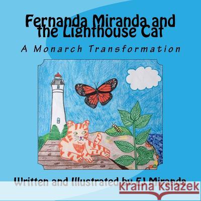 Fernanda Miranda and the Lighthouse Cat: A Monarch Transformation Ej Miranda 9781537463728 Createspace Independent Publishing Platform - książka