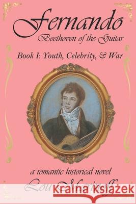 Fernando: Beethoven of the Guitar: Book I: Youth, Celebrity, and War Lou Marinoff 9781954968066 Waterside Productions - książka