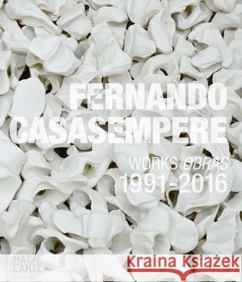 Fernando Casasempere: Works 1991-2016 Casasempere, Fernando 9783775742429 Hatje Cantz Verlag - książka