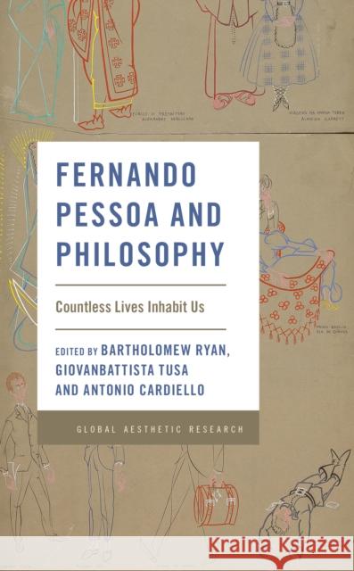 Fernando Pessoa and Philosophy: Countless Lives Inhabit Us Ryan, Bartholomew 9781538147498 ROWMAN & LITTLEFIELD - książka