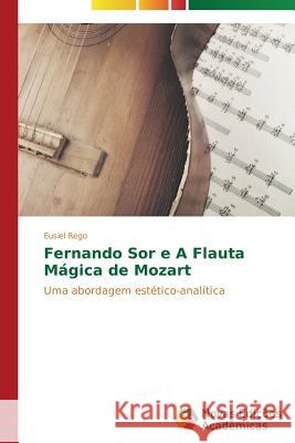 Fernando Sor e A Flauta Mágica de Mozart Rego Eusiel 9783639691856 Novas Edicoes Academicas - książka