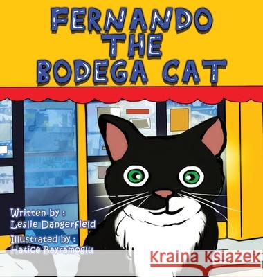 Fernando The Bodega Cat Leslie Dangerfield, Hatice Bayramoglu 9781735912110 Bristow Publishing LLC - książka