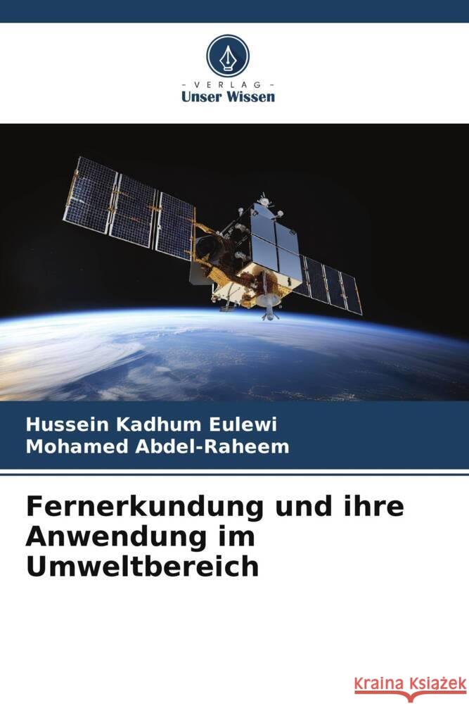 Fernerkundung und ihre Anwendung im Umweltbereich Eulewi, Hussein Kadhum, Abdel-Raheem, Mohamed 9786206492412 Verlag Unser Wissen - książka