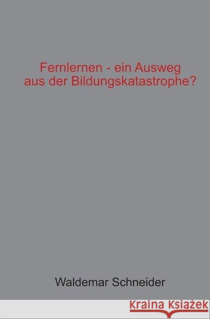 Fernlernen - ein Ausweg aus der Bildungskatastrophe? Schneider, Waldemar 9783748555834 epubli - książka