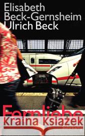 Fernliebe : Lebensformen im globalen Zeitalter Beck, Ulrich; Beck-Gernsheim, Elisabeth 9783518422328 Suhrkamp - książka