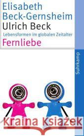 Fernliebe : Lebensformen im globalen Zeitalter Beck, Ulrich; Beck-Gernsheim, Elisabeth 9783518464120 Suhrkamp - książka