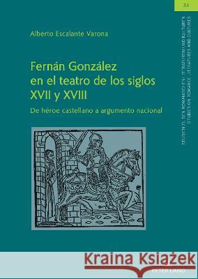 Fern?n Gonz?lez En El Teatro de Los Siglos XVII Y XVIII: de H?roe Castellano a Argumento Nacional Christian Vo Ulrich Winter Olaf M?ller 9783631890431 Peter Lang Gmbh, Internationaler Verlag Der W - książka