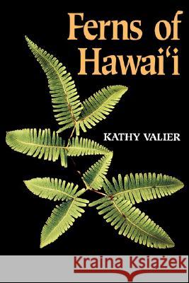 Ferns of Hawai'i Kathy Valier 9780824816407 University of Hawaii Press - książka