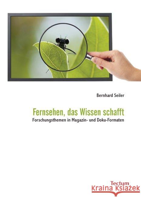 Fernsehen, Das Wissen Schafft: Forschungsthemen in Magazin- Und Doku-Formaten Bernhard Seiler 9783828899520 Tectum - książka