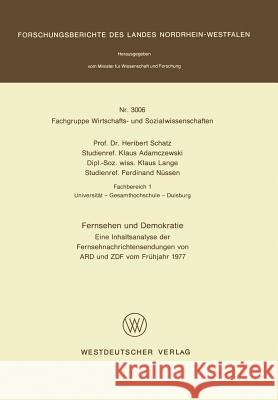 Fernsehen Und Demokratie: Eine Inhaltsanalyse Der Fernsehnachrichtensendungen Von Ard Und Zdf Vom Frühjahr 1977 Schatz, Heribert 9783531030067 Vs Verlag Fur Sozialwissenschaften - książka