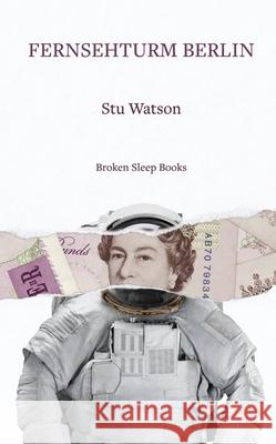 Fernsehturm Berlin Stu Watson 9781916938137 Broken Sleep Books - książka