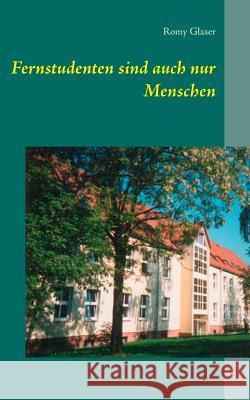 Fernstudenten sind auch nur Menschen Romy Glaser 9783732283088 Books on Demand - książka