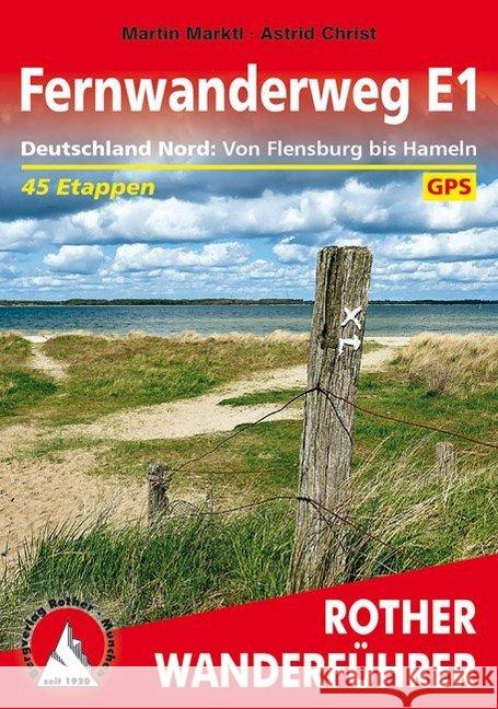 Fernwanderweg E1 Deutschland Nord : Von Flensburg bis Hameln. 45 Etappen. Mit GPS-Daten Marktl, Martin; Christ, Astrid 9783763345519 Bergverlag Rother - książka